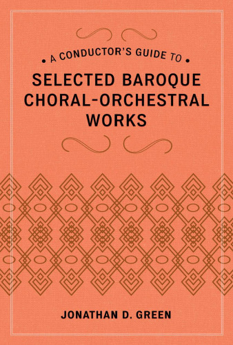 A Conductor’s Guide to Selected Baroque Choral-Orchestral Works