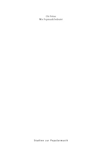 Wie Popmusik bedeutet. Eine synchrone Beschreibung popmusikalischer Zeichenverwendung