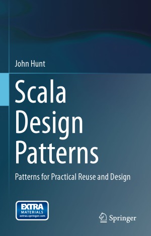 Scala Design Patterns Patterns for Practical Reuse and Design