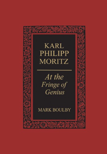 Karl Philipp Moritz: At the Fringe of Genius