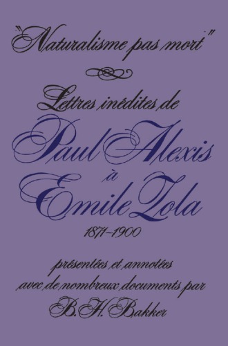 Naturalisme pas mort: Lettres inédites de Paul Alexis à Émile Zola, 1871-1900