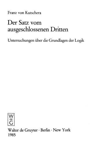 Der Satz vom ausgeschlossenen Dritten: Untersuchungen über die Grundlagen der Logik