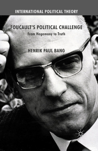 Foucault’s Political Challenge: From Hegemony to Truth