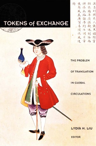 Tokens of Exchange: The Problem of Translation in Global Circulations