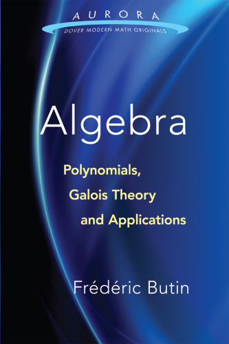 Algebra: Polynomials, Galois Theory and Applications