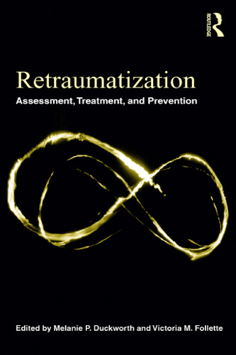 Retraumatization: Assessment, Treatment, and Prevention