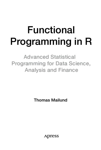 Functional Programming in R. Advanced Statistical Programming for Data Science, Analysis and Finance