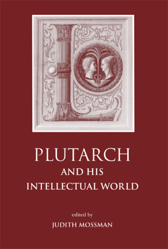 Plutarch and His Intellectual World