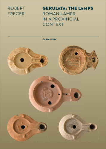 Gerulata: The Lamps: A Survey of Roman Lamps in Pannonia