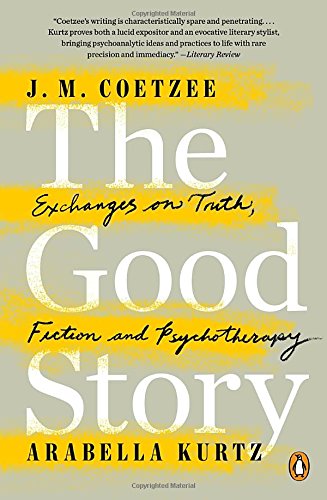 The Good Story: Exchanges on Truth, Fiction and Psychotherapy