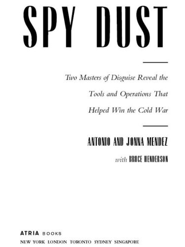 Spy Dust: Two Masters of Disguise Reveal the Tools and Operations that Helped Win the Cold War