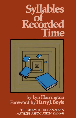 Syllables of Recorded Time: The Story of the Canadian Authors Association, 1921-1981