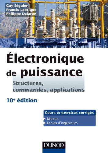 Electronique de puissance. Structures, commandes, applications