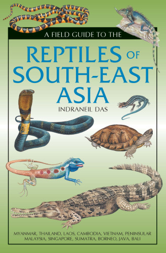 A Field Guide to the Reptiles of South-East Asia