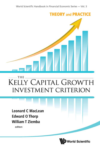 The Kelly Capital Growth Investment Criterion: Theory and Practice