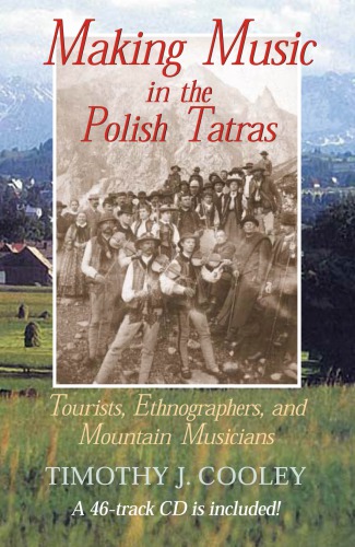 Making Music in the Polish Tatras: Tourists, Ethnographers, and Mountain Musicians