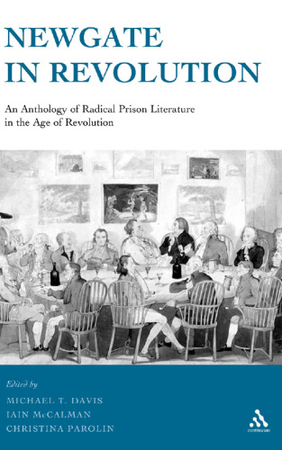 Newgate in Revolution: An Anthology of Radical Prison Literature in the Age of Revolution