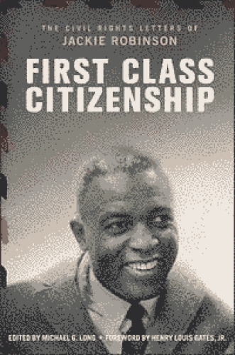 First Class Citizenship: The Civil Rights Letters of Jackie Robinson