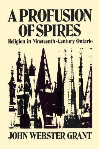 A Profusion of Spires: Religion in Nineteenth-Century Ontario
