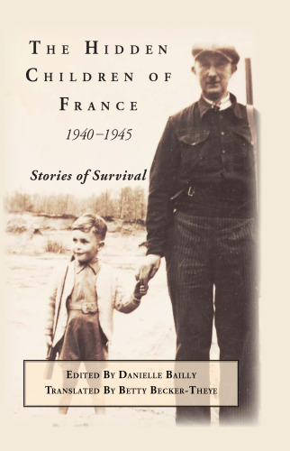 The Hidden Children of France, 1940-1945: Stories of Survival