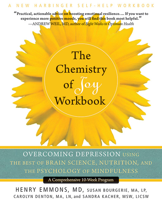 The Chemistry of Joy Workbook: Overcoming Depression Using the Best of Brain Science, Nutrition, and the Psychology of Mindfulnes
