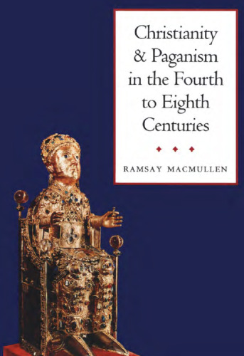 Christianity and Paganism in the Fourth to Eighth Centuries