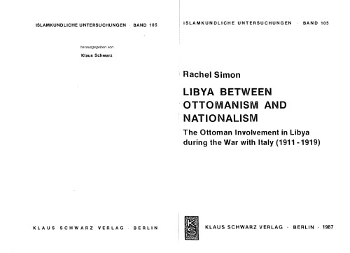 Libya between Ottomanism and nationalism: The Ottoman involvement in Libya during the War with Italy (1911-1919)