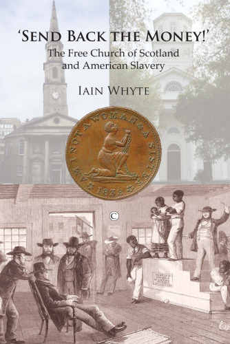 Send Back the Money!: The Free Church of Scotland and American Slavery