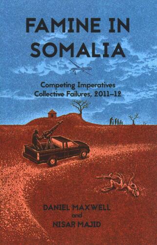 Famine in Somalia: Competing Imperatives, Collective Failures, 2011-12