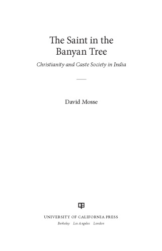 The Saint in the Banyan Tree: Christianity and Caste Society in India