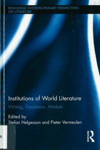 Institutions of World Literature: Writing, Translation, Markets