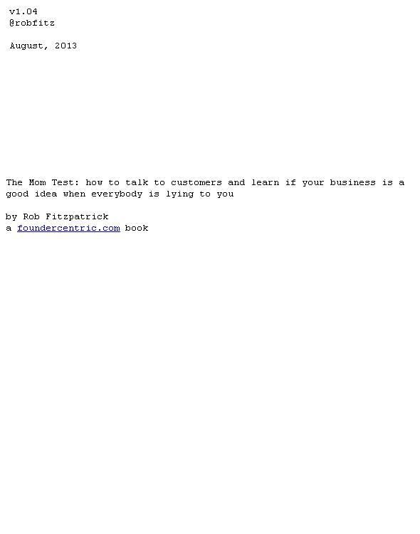 The Mom Test: how to talk to customers and learn if your business is a good idea when everybody is lying to you