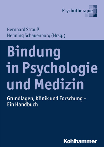 Bindung in Psychologie Und Medizin: Grundlagen, Klinik Und Forschung - Ein Handbuch