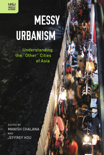 Messy Urbanism: Understanding the 