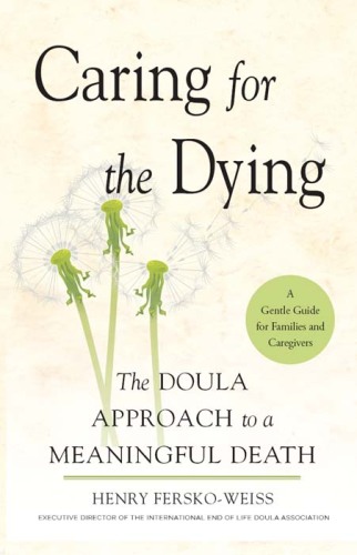 Caring for the Dying: The Doula Approach to a Meaningful Death