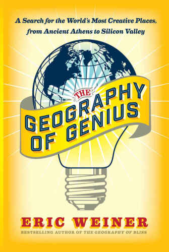 The Geography of Genius: Lessons from the World’s Most Creative Places