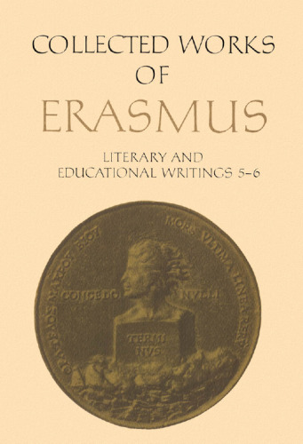 Literary and Educational Writings, volume 27 and volume 28: 5: Panegyricus / Moria / Julius exclusus / Institutio principis christiani . Querela pacis. 6: Ciceronianus