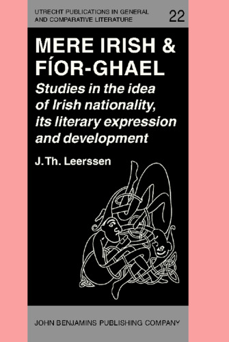 Mere Irish & Fíor-Ghael: Studies in the idea of Irish nationality, its literary expression and development