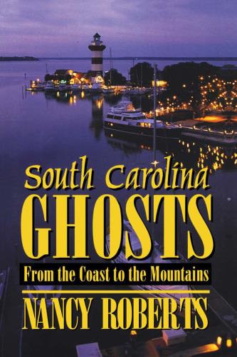 South Carolina Ghosts: From the Coast to the Mountains