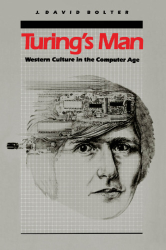 Turing’s Man: Western Culture in the Computer Age