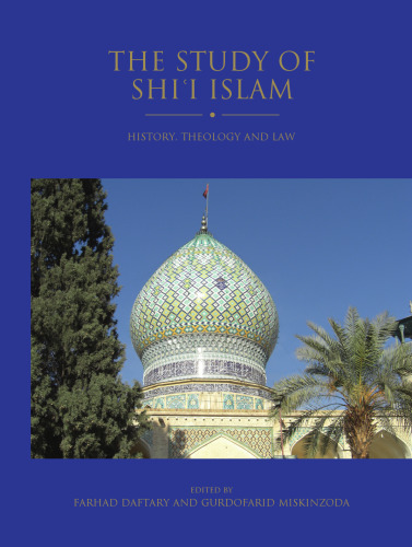The Study of Shi’i Islam: History, Theology and Law