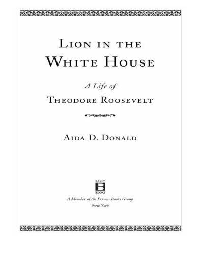 Lion in the White House: A Life of Theodore Roosevelt