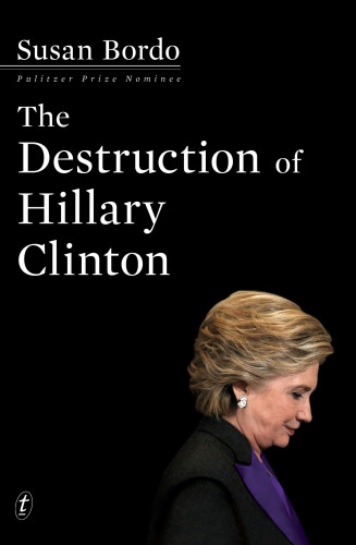 The Destruction of Hillary Clinton