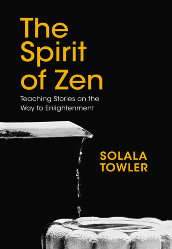 The Spirit of Zen: The Classic Teaching Stories on The Way to Enlightenment
