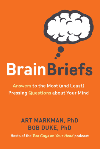 Brain Briefs: Answers to the Most (and Least) Pressing Questions about Your Mind