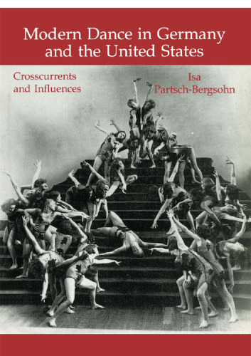 Modern Dance in Germany and the United States: Crosscurrents and Influences