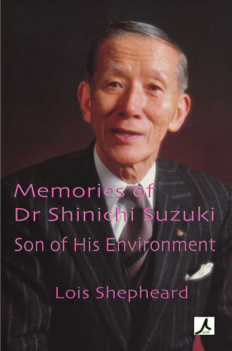 Memories of Dr Shinichi Suzuki: Son of His Environment