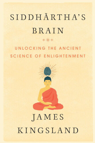 Siddhartha’s Brain: Unlocking the Ancient Science of Enlightenment