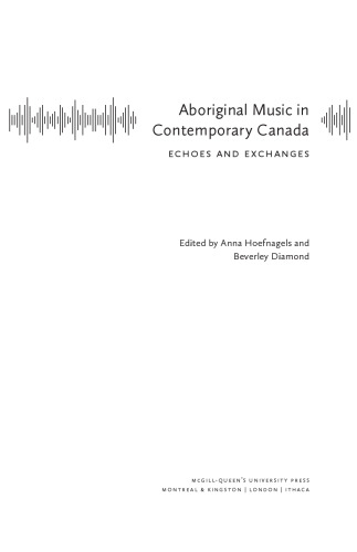 Aboriginal Music in Contemporary Canada: Echoes and Exchanges
