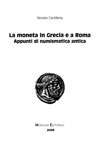 La moneta in Grecia e a Roma: Appunti di numismatica antica